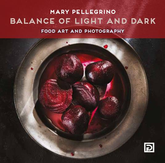 Balance of light and dark. Food art and photography. Ediz. illustrata - Dafne's Corner - copertina