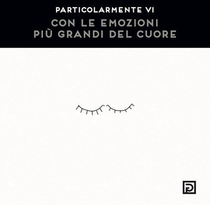 Con le emozioni più grandi del cuore. Ediz. illustrata - Particolarmente Vi - copertina