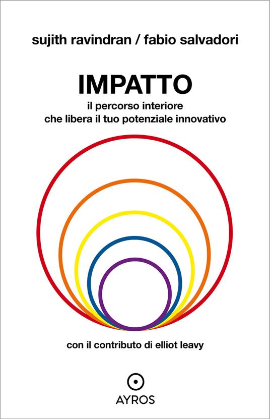 Impatto. Il percorso interiore che libera il tuo potenziale innovativo - Sujith Ravindran,Fabio Salvadori - ebook