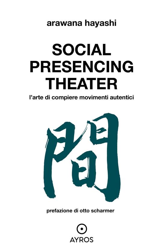 Social Presencing Theater. L’arte di compiere movimenti - Arawana Hayashi - copertina