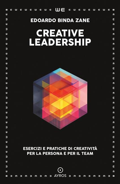 Creative leadership. Esercizi e pratiche di creatività per la persona e per il team - Edoardo Binda Zane - ebook