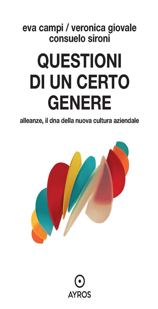 Questioni di un certo genere. Alleanze, il dna della nuova cultura aziendale - Eva Campi,Veronica Giovale,Consuelo Sironi - copertina