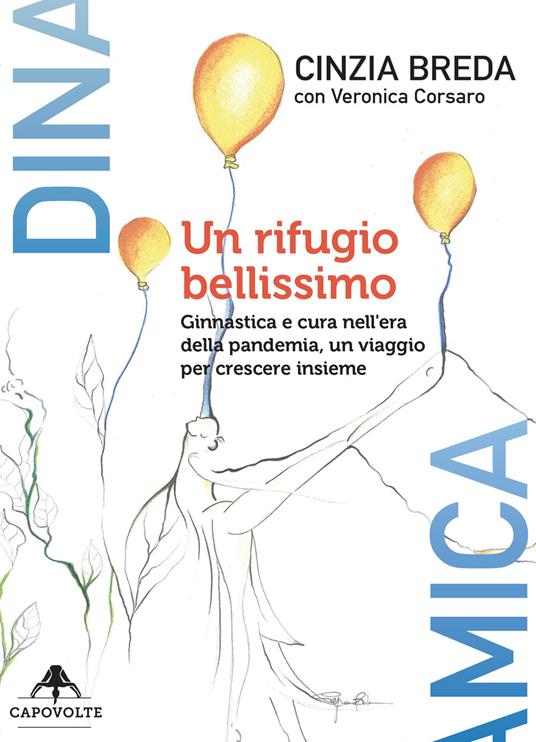 Un rifugio bellissimo. Ginnastica e cura nell'era della pandemia, un viaggio per crescere insieme - Cinzia Breda,Veronica Corsaro - copertina