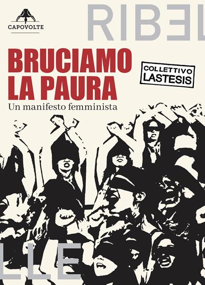 Bruciamo la paura. Un manifesto femminista - Collettivo Lastesis,Ilaria Leccardi - ebook