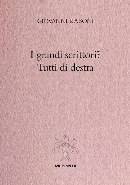 I grandi scrittori? Tutti di destra - Giovanni Raboni - copertina