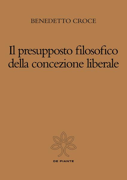 Il presupposto filosofico della concezione liberale - Benedetto Croce - copertina