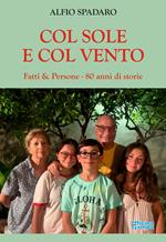 Col sole e col vento. Fatti & persone - 80 anni di storie