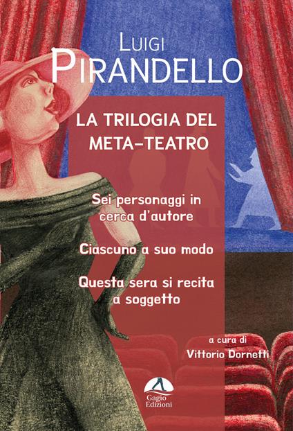 La trilogia del meta-teatro. Sei personaggi in cerca d'autore-Ciascuno a suo modo-Stasera si recita a soggetto - Luigi Pirandello - copertina