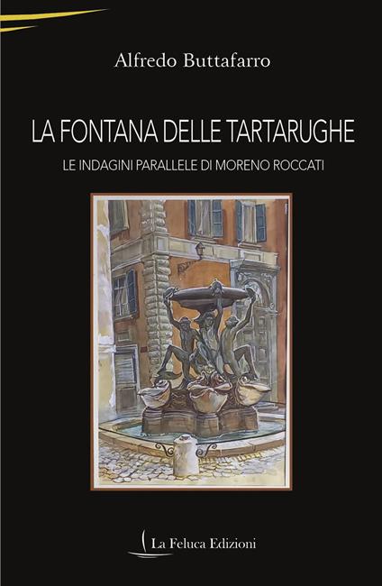 La Fontana delle Tartarughe. Le indagini parallele di Moreno Roccati - Alfredo Buttafarro - copertina