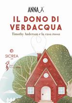 Il dono di verdacqua. Timothy Anderson e la casa rossa