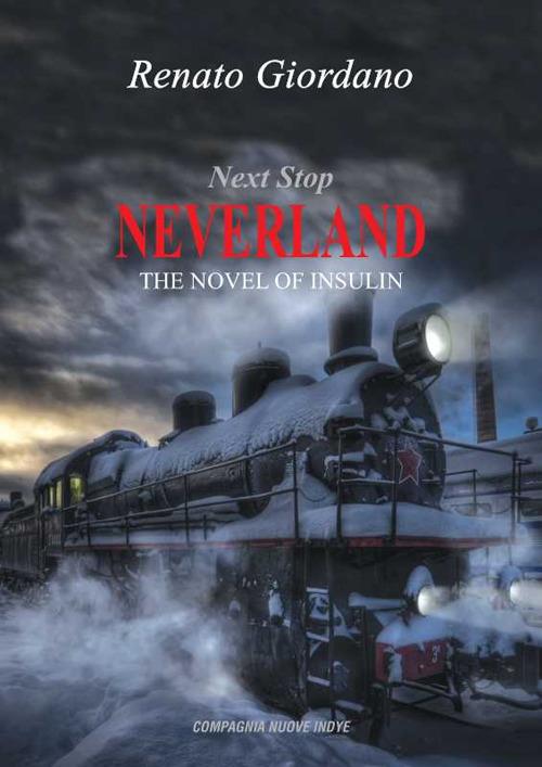 Next stop neverland. The novel of insulin - Renato Giordano - copertina