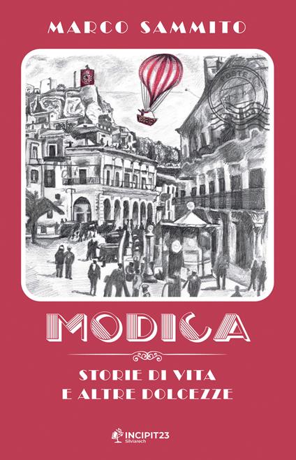 Modica. Storie di vita e altre dolcezze - Marco Sammito - copertina