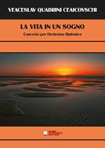 La vita in un sogno. Concerto per orchestra sinfonica