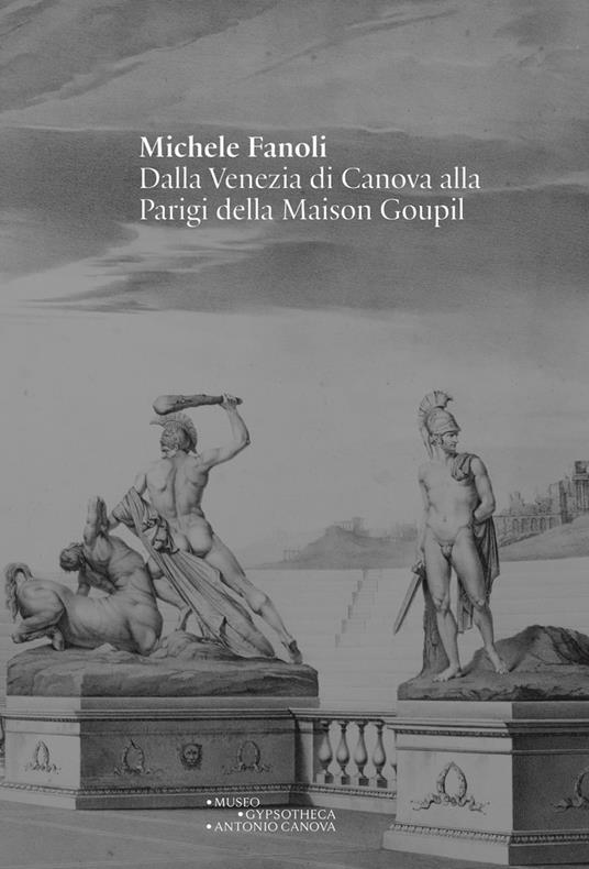 Michele Fanoli dalla Venezia di Canova alla Parigi della Maison Goupil. Catalogo della mostra «Michele Fanoli. Dalla Venezia di Canova alla Parigi della Maison Goupil». Ediz. illustrata - copertina