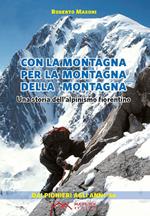 Con la montagna per la montagna della montagna. Una storia dell'alpinismo fiorentino