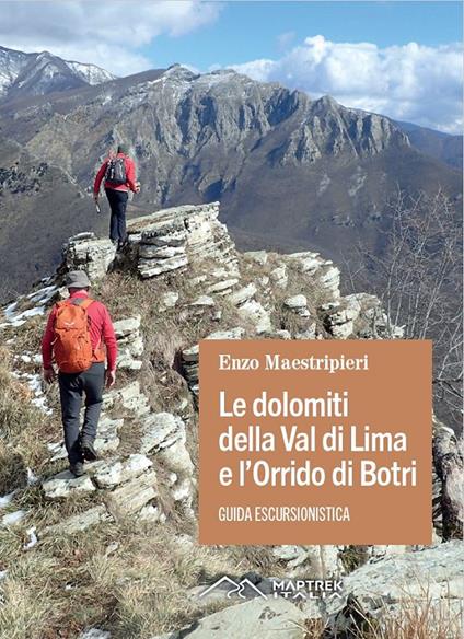 Le dolomiti della Val di Lima e l'Orrido di Botri. Guida escursionistica. Nuova ediz. - Enzo Maestripieri - copertina