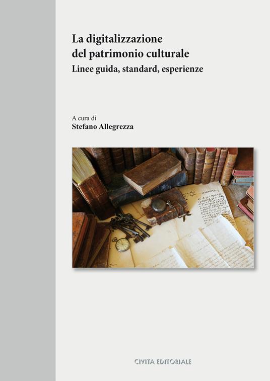 La digitalizzazione del patrimonio culturale. Linee guida, standard, esperienze - copertina