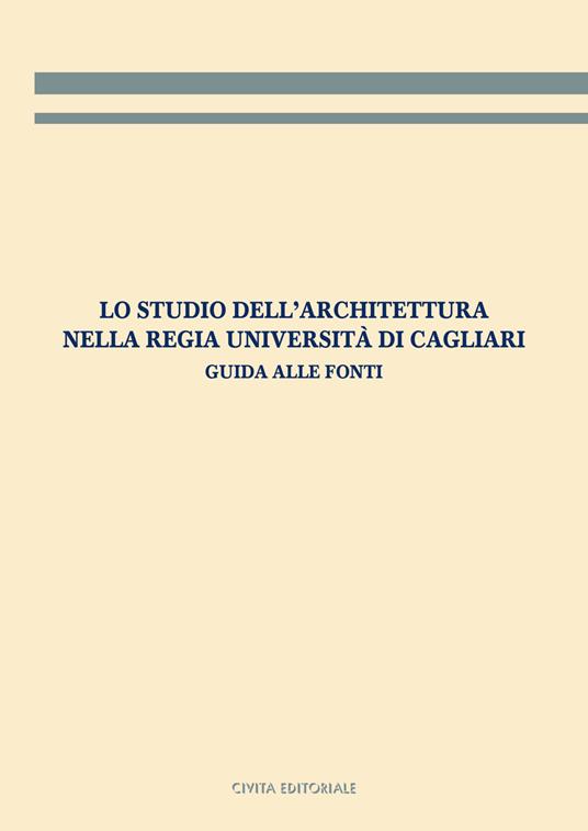 Lo studio dell'architettura nella Regia Università di Cagliari. Guida alle fonti - copertina