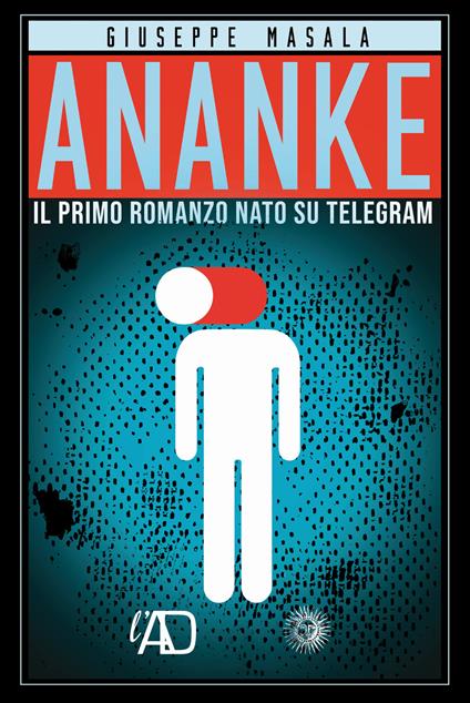 Ananke. Il primo romanzo nato su Telegram - Giuseppe Masala - copertina