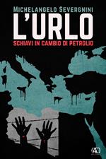 L'urlo. Schiavi in cambio di petrolio