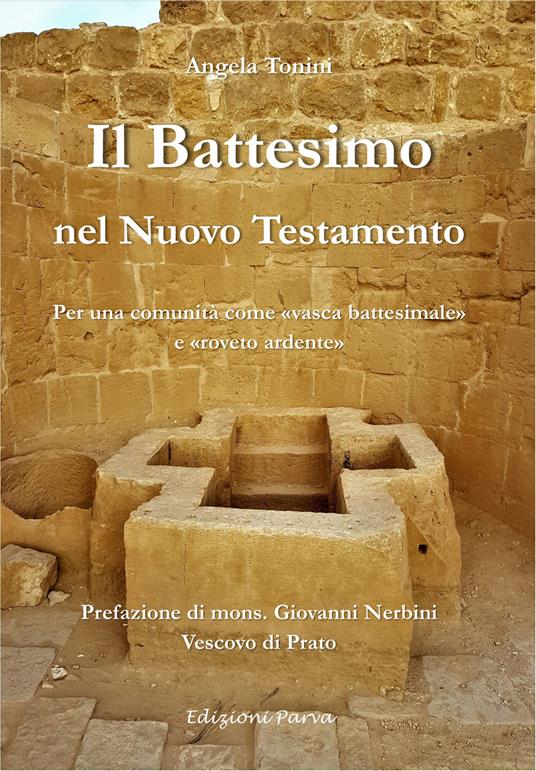 Il battesimo nel Nuovo Testamento. Per una comunità come «vasca battesimale» e «roveto ardente» - Angela Tonini - copertina