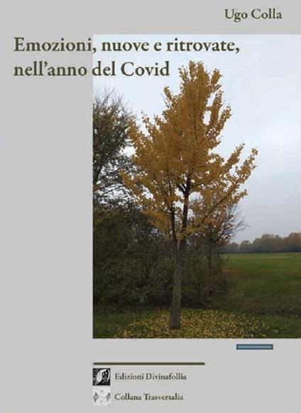 Emozioni, nuove e ritrovate, nell'anno del Covid - Ugo Colla - copertina