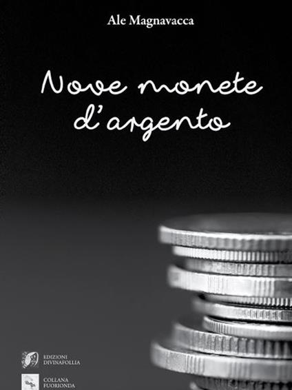 Nove monete d'argento - Ale Magnavacca - copertina