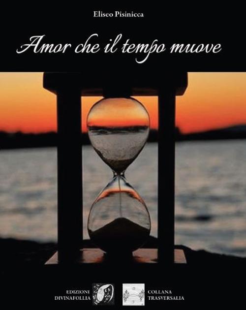 Amor che il tempo muove - Eliseo Pisinicca - copertina