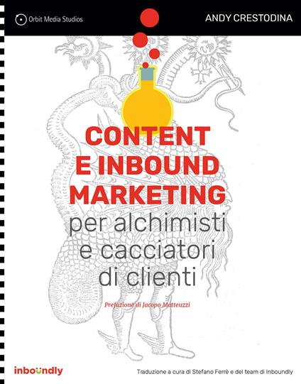 Content e inbound marketing per alchimisti e cacciatori di clienti. Manuale illustrato per il content marketing - Andy Crestodina - copertina