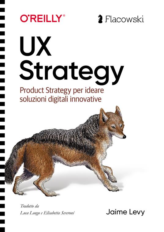 UX Strategy. Product strategy per progettare soluzioni digitali innovative. Ediz. italiana - Jaime Levy - copertina
