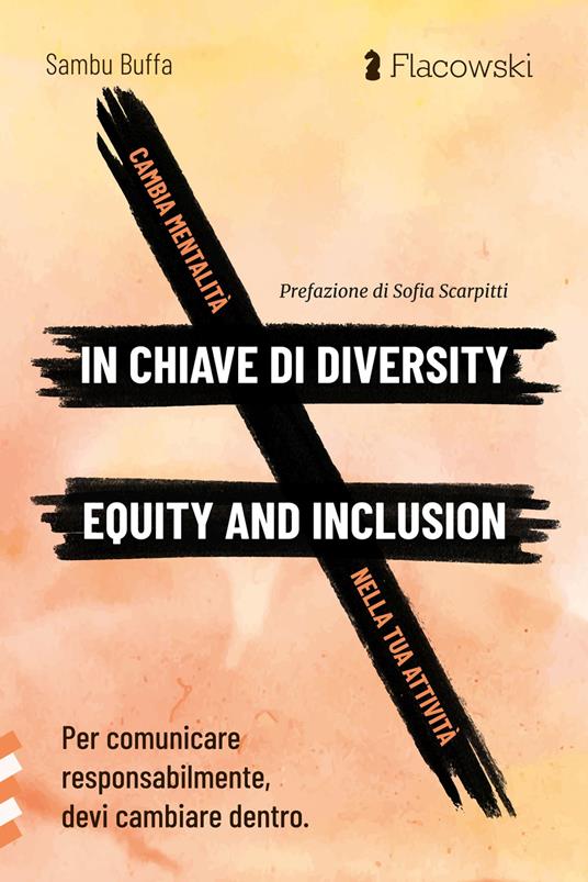 Cambia mentalità in chiave di diversity, equity and inclusion nella tua attività. Per comunicare responsabilmente, devi cambiare dentro - Sambu Buffa - copertina