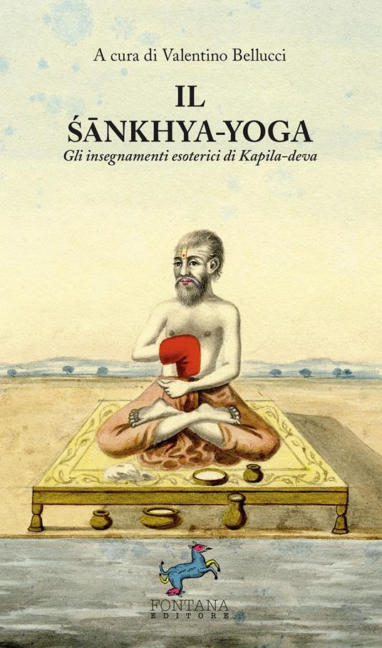 Il Sankhya-yoga. Gli insegnamenti esoterici di Kapila-deva - Valentino Bellucci - ebook