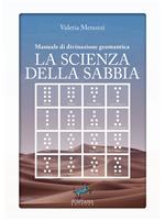 La scienza della sabbia. Manuale di divinazione geomantica