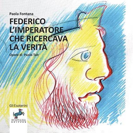 Federico l’imperatore che ricercava la verità - Paola Fontana - copertina