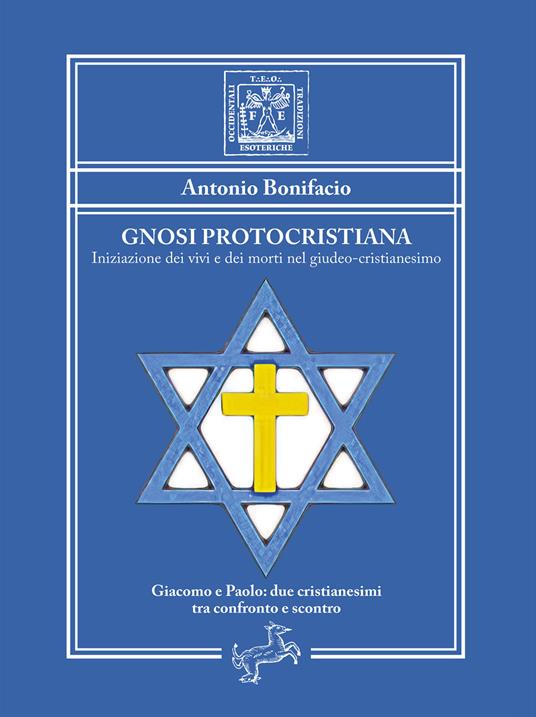 Gnosi Protocristiana. Iniziazione dei vivi e dei morti nel giudeo-cristianesimo - Antonio Bonifacio - ebook