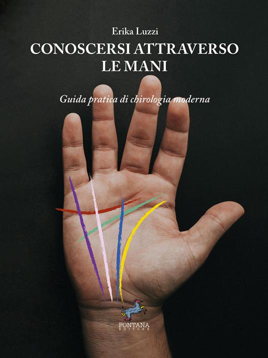 Conoscersi attraverso le mani. Guida pratica di chirologia moderna. Nuova ediz. - Erika Luzzi - copertina