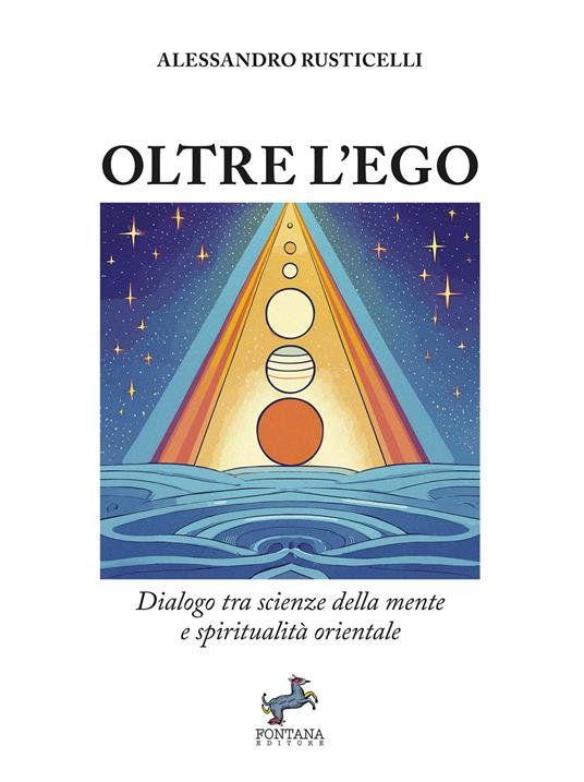 Oltre l'ego. Dialogo tra scienze della mente e spiritualità orientale - Alessandro Rusticelli - copertina