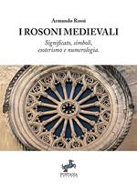 I Rosoni medievali. Significato, simboli, esoterismo e numerologia