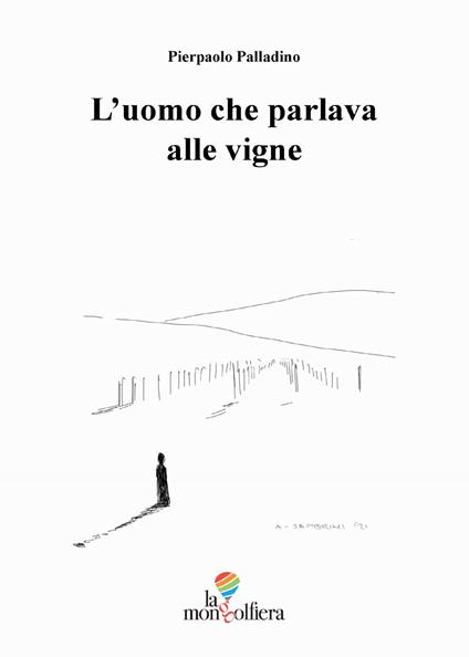 L' uomo che parlava alle vigne - Pierpaolo Palladino - copertina