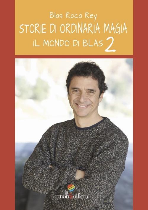 Il Mondo di Blas. Storie di ordinaria magia. Vol. 2 - Blas Roca-Rey - copertina