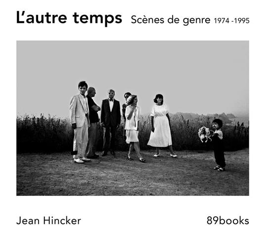 L’autre temps. Scènes de genre 1974 -1995. Ediz. bilingue - Jean Hincker - copertina