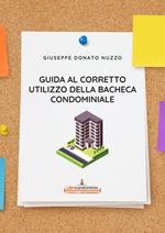 Guida al corretto utilizzo della bacheca condominiale. Modalità di utilizzo, divieti e sanzioni