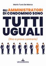 Gli amministratori di condominio sono tutti uguali (fino a prova contraria)