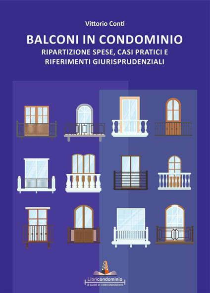 I balconi in condominio. Ripartizione spese, casi pratici e riferimenti giurisprudenziali - Vittorio Conti - copertina