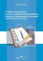 Le tabelle millesimali e i criteri di riparto in condominio. Tipologie, formazione e revisione. Contiene modelli di delibera