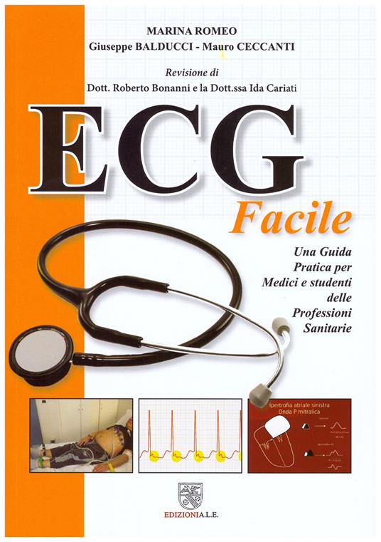 ECG facile. Una guida pratica per medici e studenti delle professioni sanitarie - Marina Romeo,Giuseppe Balducci,Mauro Ceccanti - copertina