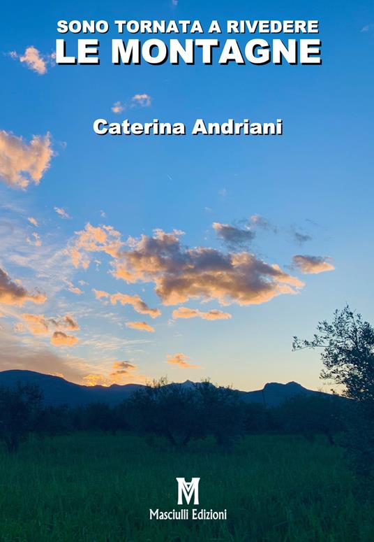 Sono tornata a rivedere le montagne - Caterina Andriani - copertina