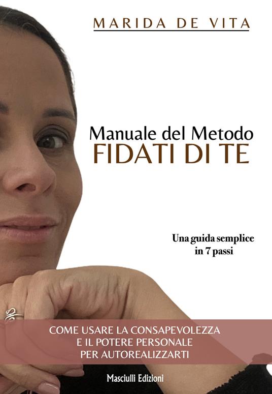 Manuale del metodo fidati di te. Una guida semplice in 7 passi - Marida De Vita - copertina