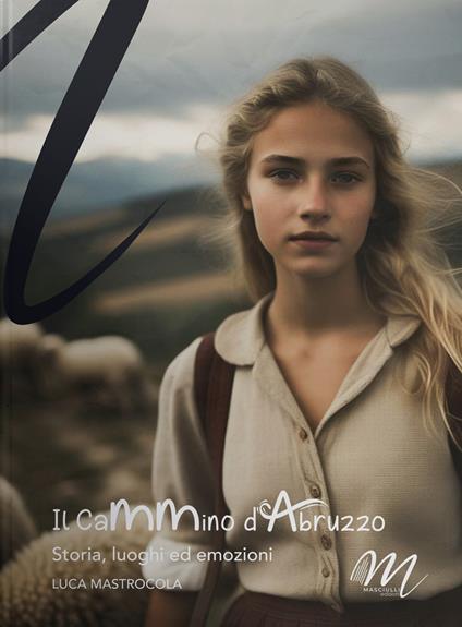 Il cammino d'Abruzzo. Storia, luoghi ed emozioni - Luca Mastrocola - copertina