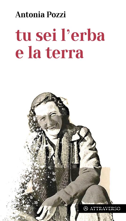 Tu sei l'erba e la terra - Antonia Pozzi - copertina